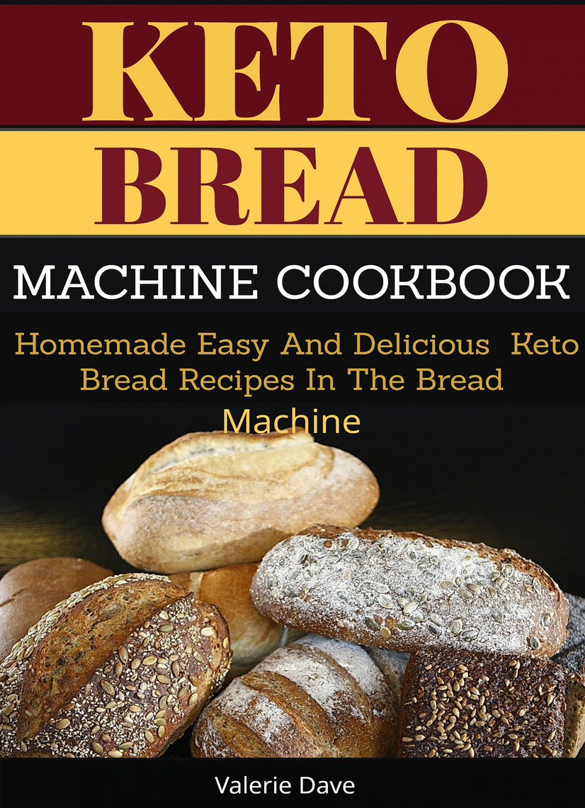 Read Keto Bread Machine Cookbook Online By Valerie Dave Books