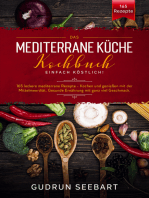 Das Mediterrane Küche Kochbuch: 165 leckere mediterrane Rezepte - Kochen und genießen mit der Mittelmeerdiät