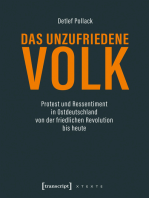 Das unzufriedene Volk: Protest und Ressentiment in Ostdeutschland von der friedlichen Revolution bis heute