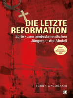 Die letzte Reformation (überarbeitete Neuausgabe 2020): Zurück zum neutestamentlichen Jüngerschaftsmodell