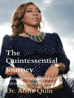 The Quintessential Journey: Creating a Wildly Abundant Life Utilizing Universal Principles