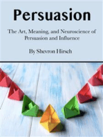Persuasion: The Art, Meaning, and Neuroscience of Persuasion and Influence