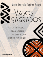 Vasos sagrados: Mitos indígenas brasileiros e o encontro com o feminino