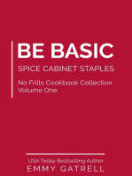 Be Basic: Spice Cabinet Staples (No Frills Cookbook Collection Volume One)