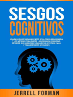 Sesgos Cognitivos: Una Fascinante Mirada dentro de la Psicología Humana y los Métodos para Evitar la Disonancia Cognitiva, Mejorar sus Habilidades para Resolver Problemas y Tomar Mejores Decisiones