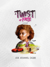 A Twist Of Fate by Joe Jesimiel Ogbe - Ebook | Scribd