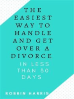 The Easiest Way To Handle And Get Over A Divorce - In less Than 30 days