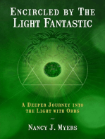 Encircled by the Light Fantastic: A Deeper Journey into the Light With Orbs