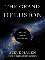 The Grand Delusion: What We Know But Don't Believe