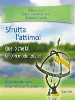 Sfrutta l'attimo: Quello che fai, fallo in modo totale