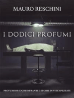 I Dodici Profumi: Profumi di sogni infranti e storie di vite spezzate