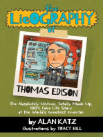 The Lieography of Thomas Edison: The Absolutely Untrue, Totally Made Up, 100% Fake Life Story of the World's Greatest Inventor