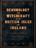 Demonology and Witchcraft in the British Isles and Ireland: A Compendium of Classic Books on the History of Demons, Witches and Spirits