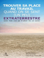 Trouver sa place au travail quand on se sent (un peu) extraterrestre: Guide d’orientation pour ceux qui n’aiment pas les guides