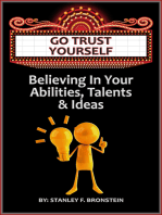 Go Trust Yourself: Believe In Your Abilities, Talents & Ideas
