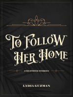 To Follow Her Home (And Other Stories)