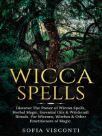 Wicca Spells: Discover The Power of Wiccan Spells, Herbal Magic, Essential Oils & Witchcraft Rituals. For Wiccans, Witches & Other Practitioners of Magic