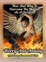 Worry and Anxiety: Understanding How And Why To Overcome The Monster As A Christian
