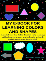 My E-Book For Learning Colors And Shapes: A Useful Tool That Helps Develop Early Learning Skills Through Images And Colors In A Simple And Dynamic Way, For Ages 1-5.