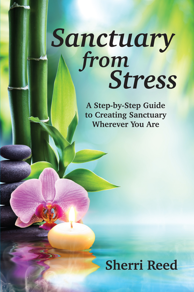 Sanctuary from Stress: A Step-by-Step Guide to Creating Sanctuary ...