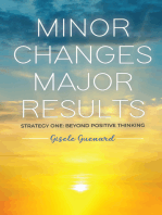 Minor Changes Major Results: Strategy One: Beyond Positive Thinking