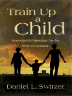 Train Up a Child: Successful Parenting for the Next Generation