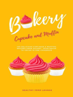 Cupcake And Muffin Bakery: 100 Delicious Cupcakes & Muffins Recipes From Savory, Vegetarian To Vegan In One Cookbook