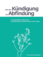 Von der Kündigung zur Abfindung: Für gekündigte Arbeitnehmer und solche, die es werden können oder wollen