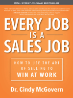 Every Job is a Sales Job: How to Use the Art of Selling to Win at Work: How to Use the Art of Selling to Win at Work