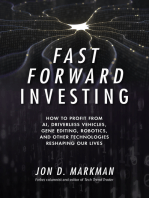 Fast Forward Investing: How to Profit from AI, Driverless Vehicles, Gene Editing, Robotics, and Other Technologies Reshaping Our Lives: How to Profit from AI, Driverless Vehicles, Gene Editing, Robotics, and Other Technologies Reshaping Our Lives