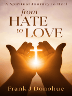 From Hate to Love: A Spiritual Journey to Heal