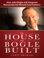 The House that Bogle Built: How John Bogle and Vanguard Reinvented the Mutual Fund Industry