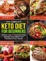 The Complete Keto Diet for Beginners: How to Lose 1 Pound Per Day, Sharpen Your Mind, and Transform Your Health