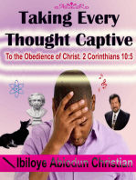 Taking Every Thought Captive: To the Obedience of Christ. 2 Corinthians 10:5