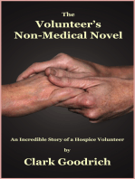 The Volunteer's Non-Medical Novel - An Incredible Story of a Hospice Volunteer