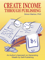 Create Income through Publishing: An Author's Approach on Generating Wealth by Self-Publishing