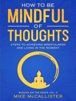 How To Be Mindful Of Thoughts: Steps To Achieving Mindfulness And Living In The Moment To Achieve Any Goal: Buddha on the Inside, #3