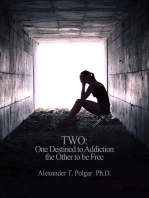 Two: One Destined to Addiction the Other to Be Free