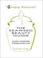 The Seaweed Beauty Guide: Simply Natural! Luxurious, Homemade, Ph-Balanced Skin Care.