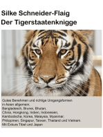 Der Tigerstaatenknigge: Asien allgemein, Bangladesch, Brunei, Bhutan, China, Hongkong, Indien, Indonesien, Kambodscha, Korea, Laos, Malaysia, Myanmar, Philippinen, Singapur, Taiwan, Thailand und Vietnam. Mit Exkurs Tibet und Japan.