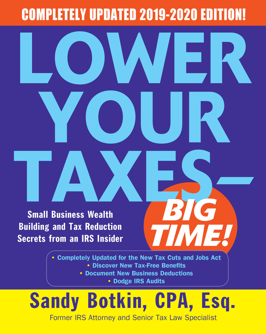 Read Lower Your Taxes BIG TIME! 20192020 Small Business Wealth