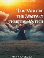 The Way of the Solitary Christian Witch: Magick for Beginners, #11