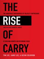 The Rise of Carry: The Dangerous Consequences of Volatility Suppression and the New Financial Order of Decaying Growth and Recurring Crisis: The Dangerous Consequences of Volatility Suppression and the New Financial Order of Decaying Growth and Recurring Crisis