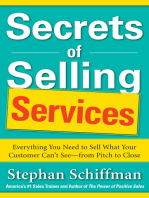 Secrets of Selling Services: Everything You Need to Sell What Your Customer Can’t See—from Pitch to Close: Everything You Need to Sell What Your Customer Can't See--from Pitch to Close