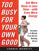 Too Busy for Your Own Good: Get More Done in Less Time—With Even More Energy