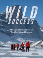 Wild Success: 7 Key Lessons Business Leaders Can Learn from Extreme Adventurers: 7 Key Lessons Business Leaders Can Learn from Extreme Adventurers