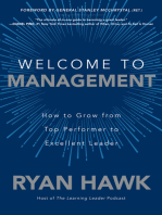 Welcome to Management: How to Grow From Top Performer to Excellent Leader: How to Grow From Top Performer to Excellent Leader