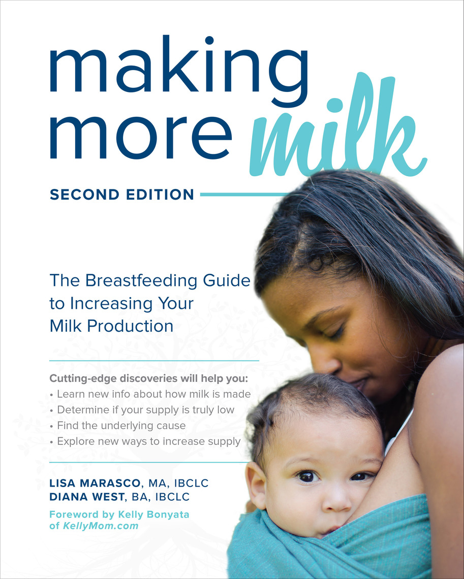 Making More Milk: The Breastfeeding Guide to Increasing Your Milk  Production, Second Edition by Lisa Marasco - Ebook | Scribd