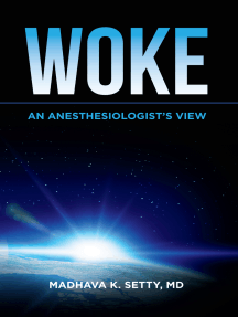 Woke. An Anesthesiologist's View by Madhava Setty MD - Ebook | Scribd