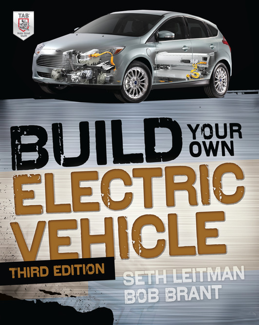 Build Your Own Electric Vehicle, Third Edition by Seth Leitman, Bob
